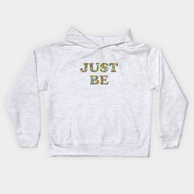 JUST BE Kids Hoodie by johnhain